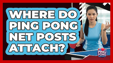 Where Do Ping Pong Net Posts Attach?