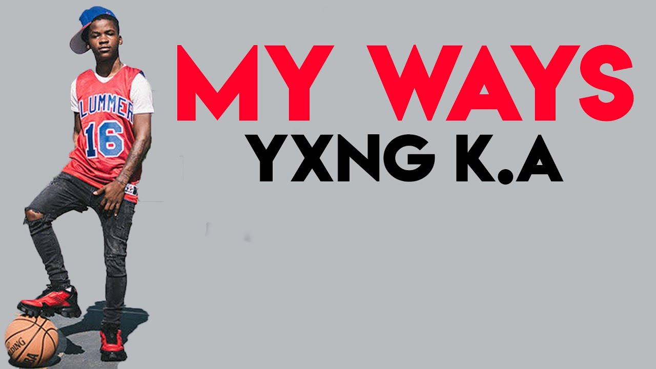 YXNG K.A MY WAYS (LYRICS) YouTube