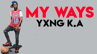 YXNG K.A -  MY WAYS (LYRICS)