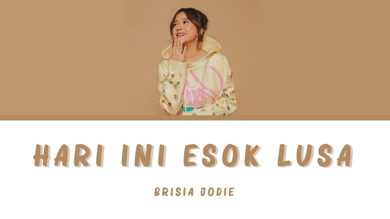 Brisia Jodie - Hari Ini Esok Lusa Lirik