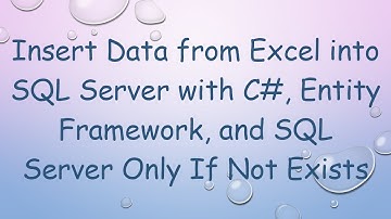 Insert Data from Excel into SQL Server with C#, Entity Framework, and SQL Server Only If Not Exists