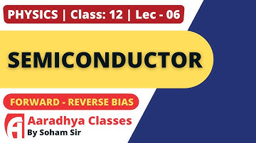 forward bias reverse bias  semiconductors CLASS 12 PHYSICS LECTURE 6 BY SOHAM SIR AARADHYA  ENG MEd