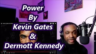 Kevin Gates & Dermot Kennedy - Power | MY REACTION |