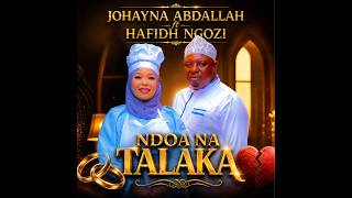 JOHAYNA ABDALLAH FT. HAFIDH NGOZI NDOA NA TALAKA