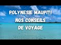 Nos conseils de voyage infos pratique et guide de voyage pour maupiti en polynsie