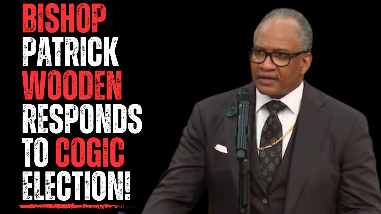 Bishop Patrick Wooden Responds To COGIC Election!