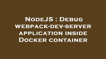 NodeJS : Debug webpack-dev-server application inside Docker container