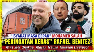 🚨 Rafael Benitez's "stern warning" to Arne Slot 🎯 Mohamed Salah's "signal" 🔴 Liverpool News