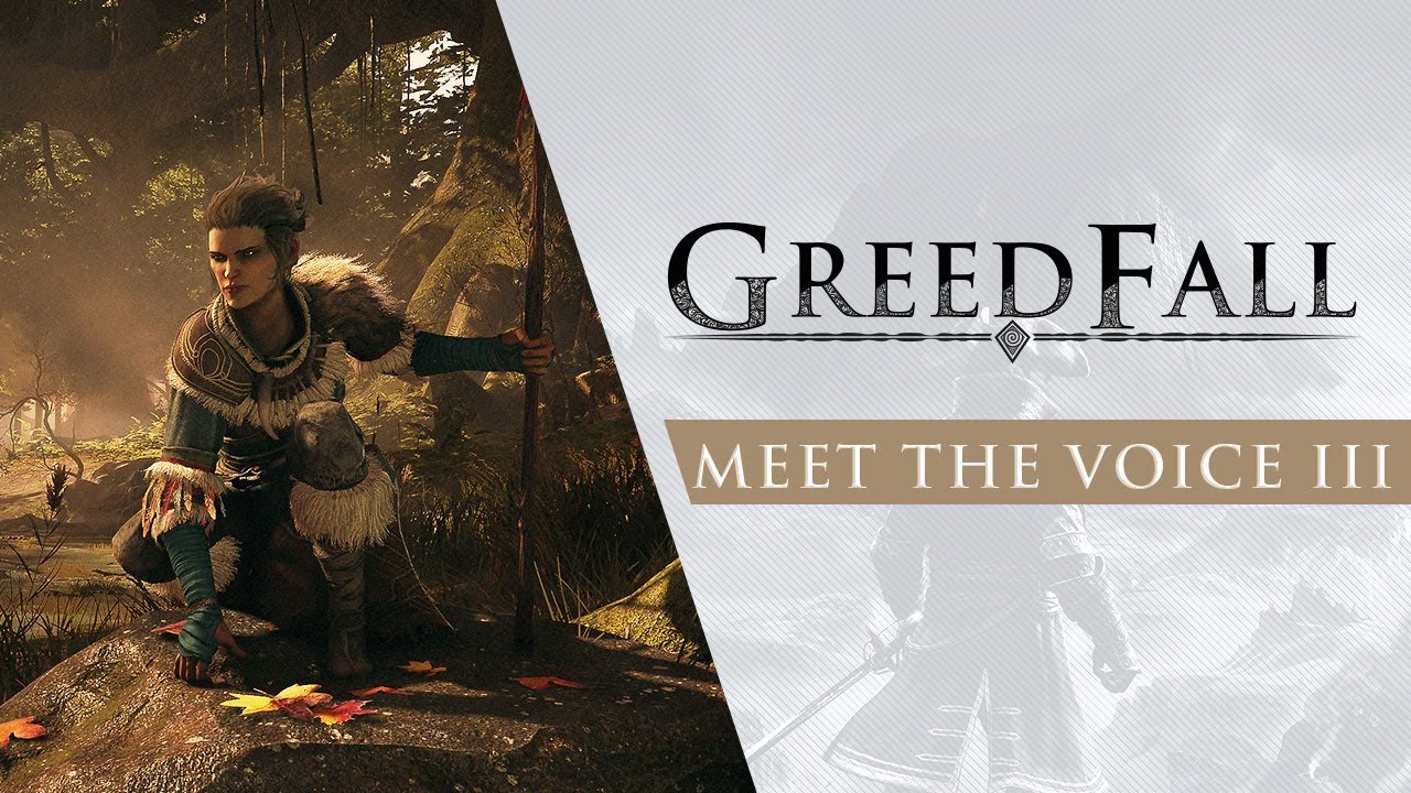 GreedFall Meet The Voice III YouTube