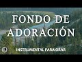 FONDO DE ADORACION **SIN ANUNCIOS INTERMEDIOS - Piano Para Orar - Instrumental Cristiana