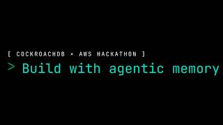 CockroachDB × AWS Hackathon - Build with Agentic Memory