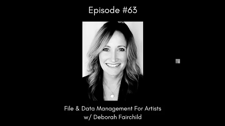 File & Data Management For Artists w/ Deborah Fairchild - EP 63