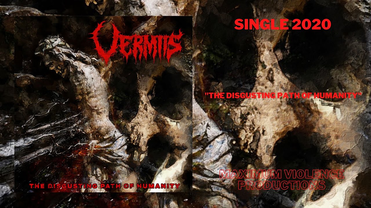 VERMIIS - The Disgusting Path of Humanity (SINGLE 2019) [MAXIMUM VIOLENCE PRODUCTIONS]