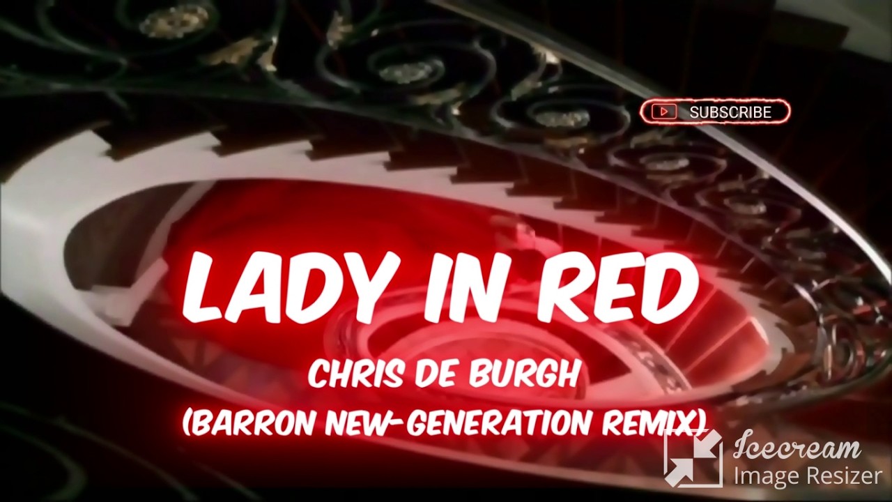 LADY IN RED - CHRIS DE BURGH (BARRON NEW-GENERATION REMIX) - YouTube