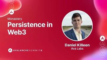 Persistence in Web3: Dan Killeen, Ava Labs I Avalanche Summit II