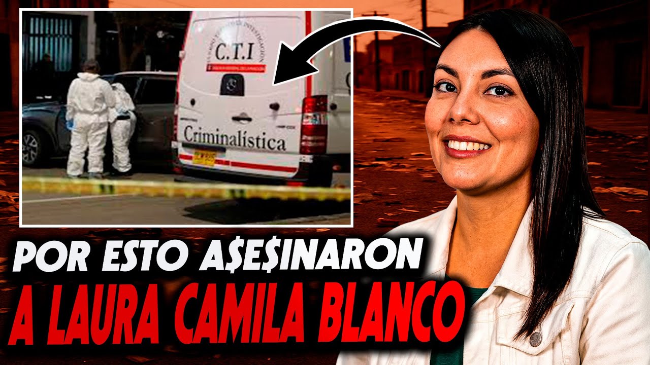 El Caso Reciente que Pasó en 2025 y Conmocionó a Colombia - LAURA CAMILA BLANCO