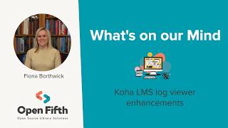Koha LMS log viewer display enhancements (version 26.05)