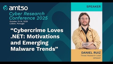 AMTSO Lisbon 2025 Highlight - Daniel Ruiz on .NET in cybercrime