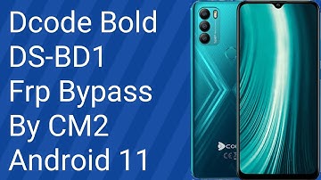 Dcode Bold DS-BD1 Frp Bypass By CM2  Android 11