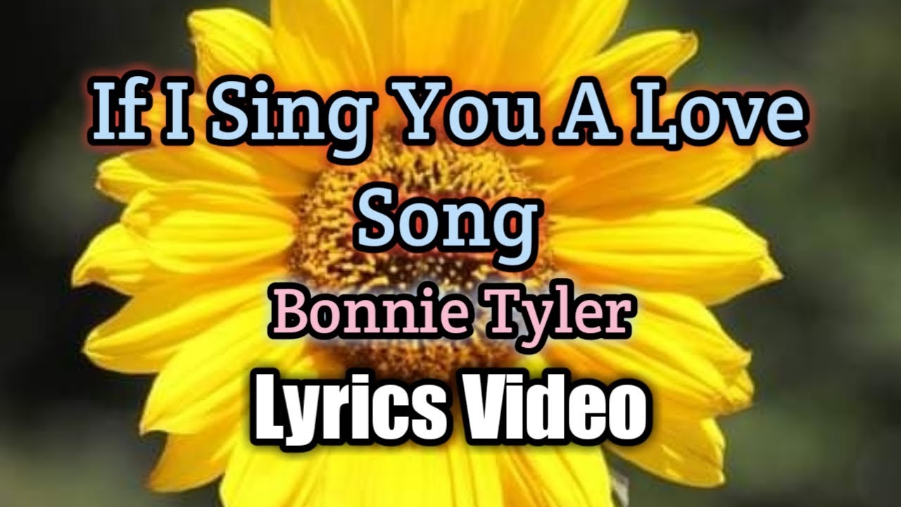 If I Sing You a Love Song   Bonnie Tyler Lyrics Video