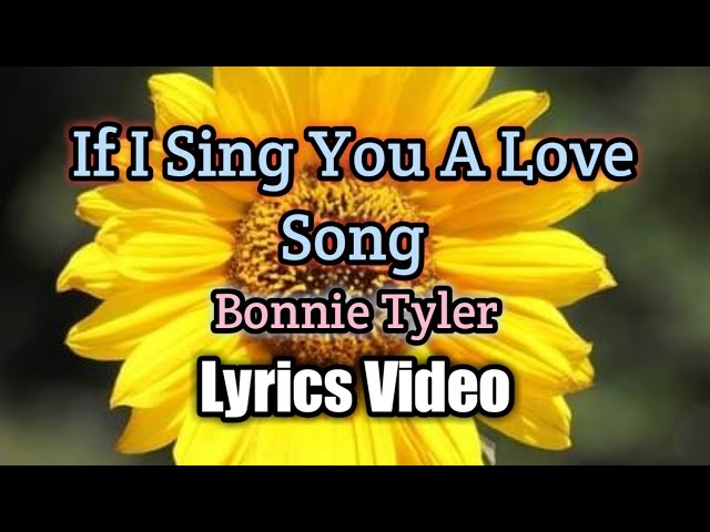 If I Sing You a Love Song - Bonnie Tyler (Lyrics Video) class=