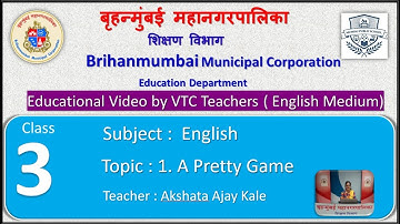 BMC VTC Edu Video for Class: 3rd English  Lesson 1. A Pretty Game.  By Akshata Ajay Kale.