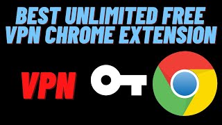 Best Unlimited Free VPN Chrome Extension