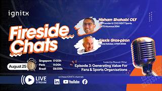 IGNITX Fireside Chat Ep.3: Generating Value for Fans & Sport Organisations