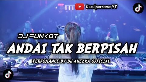 DJ FUNKOT - ANDAI TAK BERPISAH || VIRAL TIKTOK TERBARU 2023 BY DJ ANEZKA OFFICIAL