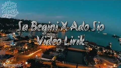 SA BEGINI X ADO SIO (VIDEO LIRIK)