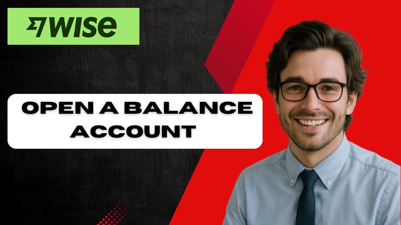How To Open a Balance Account On Wise 2025 (full guide)