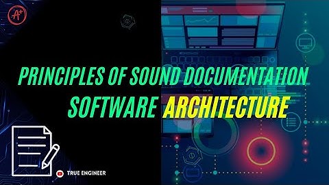 Principle of Sound Documentation in Software Architecture | True Engineer