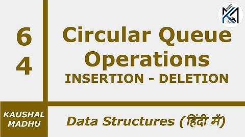 Algorithms of Circular Queue Operations (Insertion, Deletion) [Hindi] | Kaushal Madhu