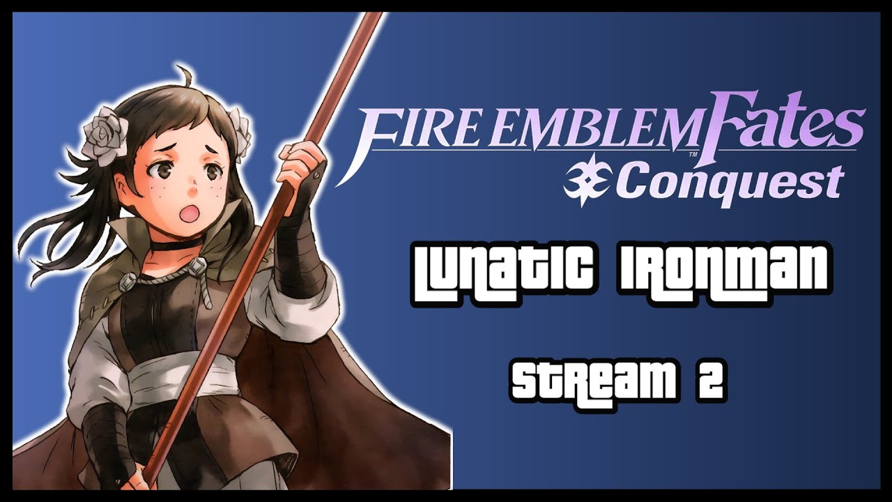 FE Conquest Lunatic Ironman Part 2