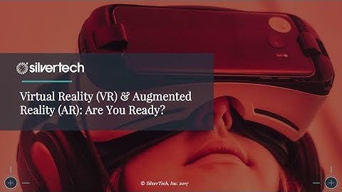 Virtual Reality (VR) & Augmented Reality (AR): Are You Ready?