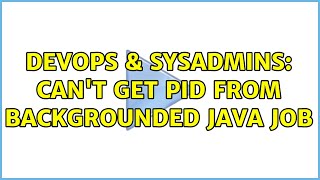 Celebrity DevOps & SysAdmins: Can't get PID from backgrounded java job Profile