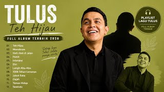 Download lagu TEH HIJAU TULUS 🎵 FULL ALBUM TULUS 2026 | Monokrom, Pamit, Hati-Hati di Jalan