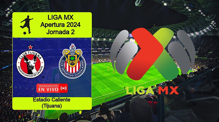 TIJUANA 4-2 CHIVAS DE GUADALAJARA en vivo || Liga MX - Apertura 2024 - Jornada 2