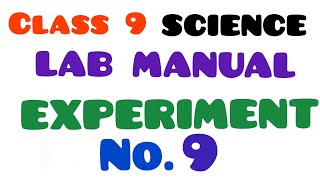 Lab Manual class 9 Science Experiment No 9