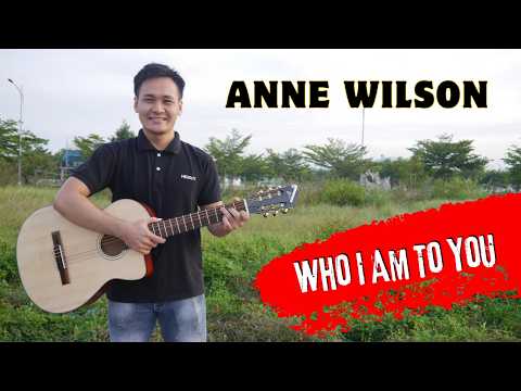 Guitar Cover Anne Wilson Who I Am To You