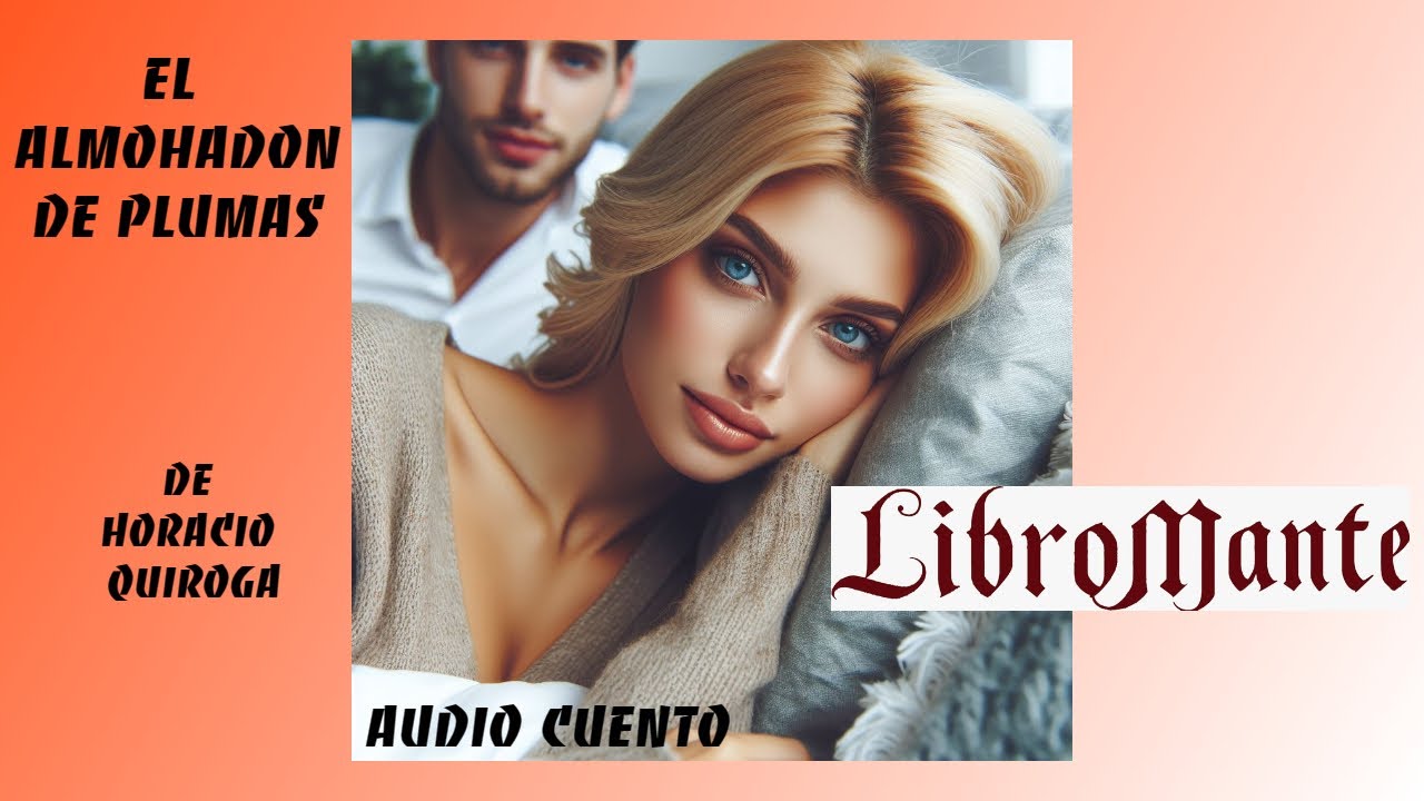 AUDIO CUENTO: El Almohadón de Plumas, de Horacio Quiroga - YouTube