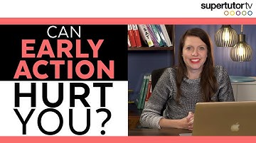 Can Early Action Hurt You?