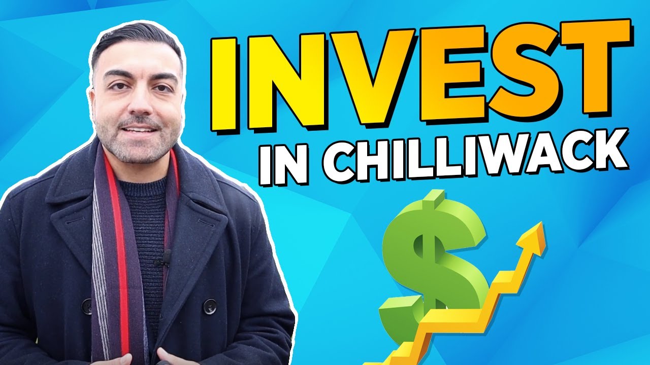 Invest In Chilliwack Real Estate British Columbia In 2020