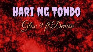 Hari Ng Tondo-(Gloc-9 ft.Denise