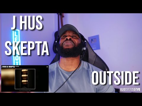 J Hus Skepta Outside Official Audio Reaction LeeToTheVI 