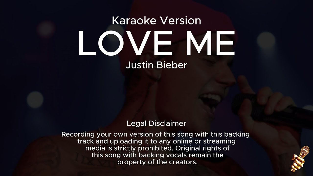 Justin Bieber - Love Me (Karaoke Version) Justin Bieber - Love Me (Karaoke Version)
