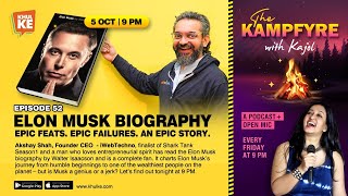 Kampfyre Ep52: Elon Musk Biography with Akshay Shah
