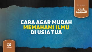 Cara agar Mudah Memahami Ilmu di Usia Tua