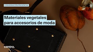 Materiales vegetales para accesorios de moda