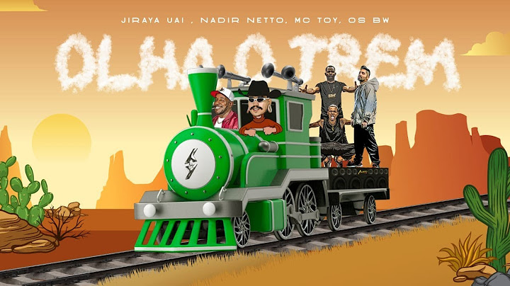 OLHA O TREM - JIRAYA UAI , MCS BW , MC TOY , NADIR NETTO